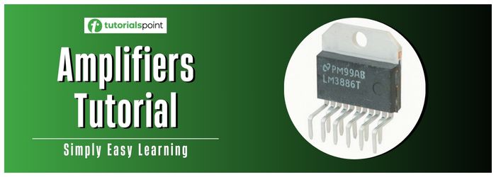 Amplifiers Tutorial