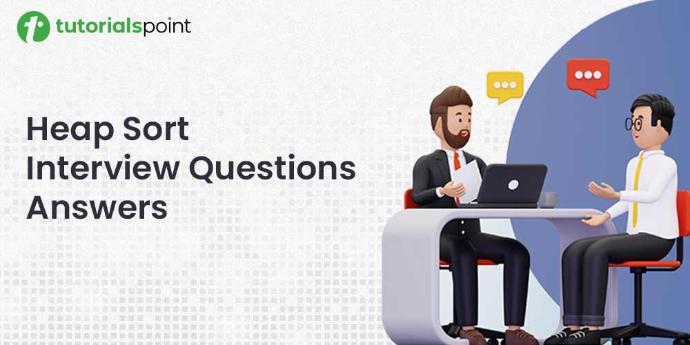Heap Sort Interview Questions & Answers