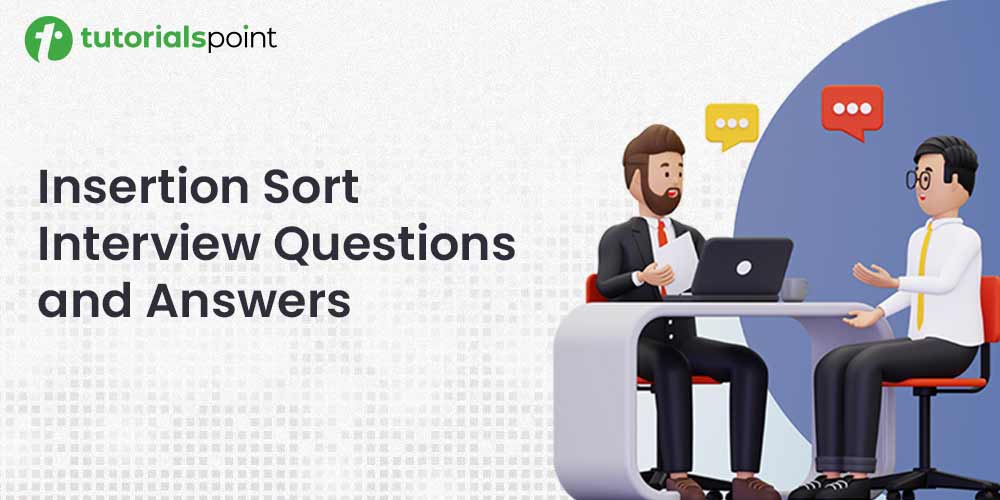 Insertion Sort Interview Questions & Answers