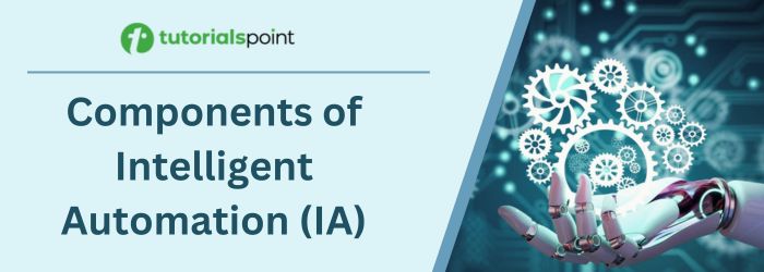 Components of Intelligent Automation