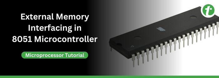 External Memory Interfacing in 8051 Microcontroller
