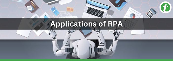 Applications of Robotic Process Automation