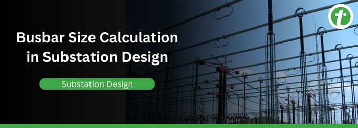 Busbar Size Calculation in Substation Design